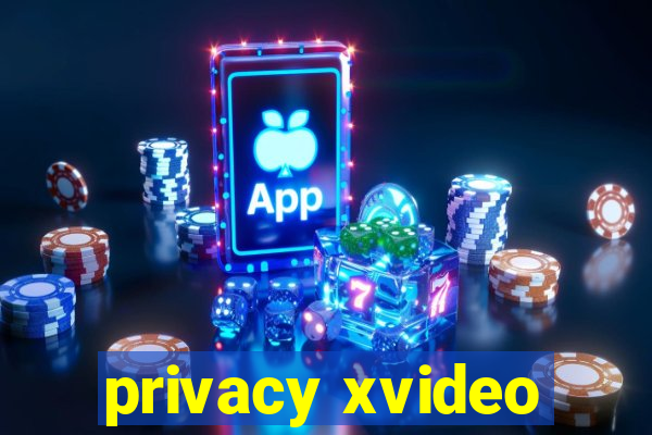 privacy xvideo